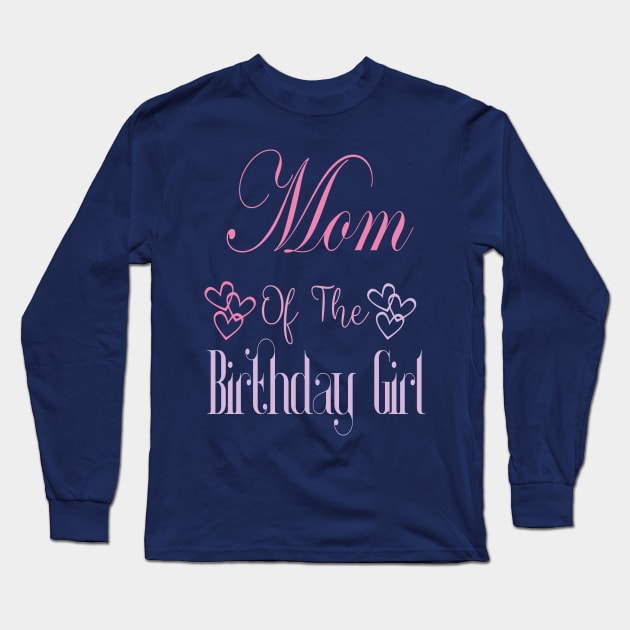 Mom Of The Birthday Girl: Princess Birthday Party. Long Sleeve T-Shirt by Cutitoutsir